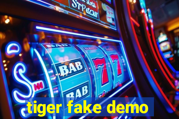 tiger fake demo